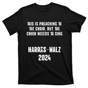 The Choir Needs To Sing Harris Walz Election 2024 T-Shirt