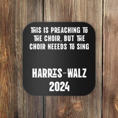 The Choir Needs To Sing Harris Walz Election 2024 Coaster