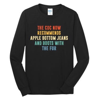 The CDC Now Recommends Apple Bottom Jeans And Boots Tall Long Sleeve T-Shirt