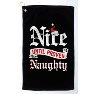 Trendy Christmas Nice Until Proven Naughty Gift Platinum Collection Golf Towel