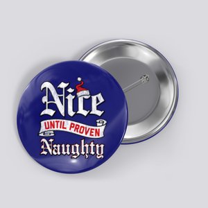 Trendy Christmas Nice Until Proven Naughty Gift Button