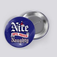 Trendy Christmas Nice Until Proven Naughty Gift Button