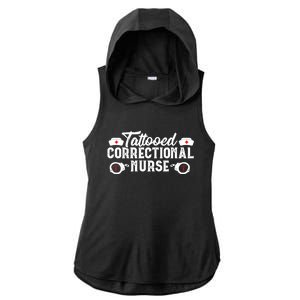 Tattooed Correctional Nurse Nursing Rn Medical Gift Funny Gift Ladies PosiCharge Tri-Blend Wicking Draft Hoodie Tank