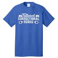 Tattooed Correctional Nurse Nursing Rn Medical Gift Funny Gift Tall T-Shirt