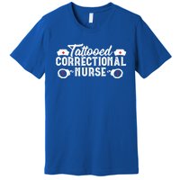 Tattooed Correctional Nurse Nursing Rn Medical Gift Funny Gift Premium T-Shirt