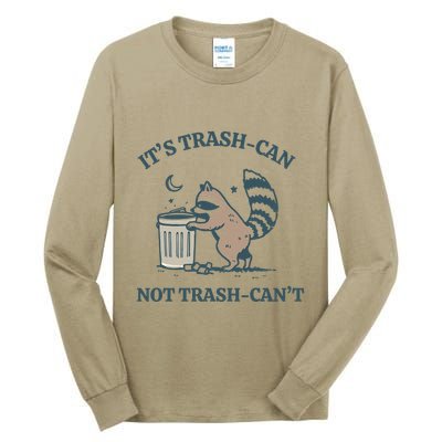 Trash Can Not Trash Cant Panda Tall Long Sleeve T-Shirt