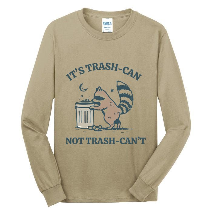 Trash Can Not Trash Cant Panda Tall Long Sleeve T-Shirt