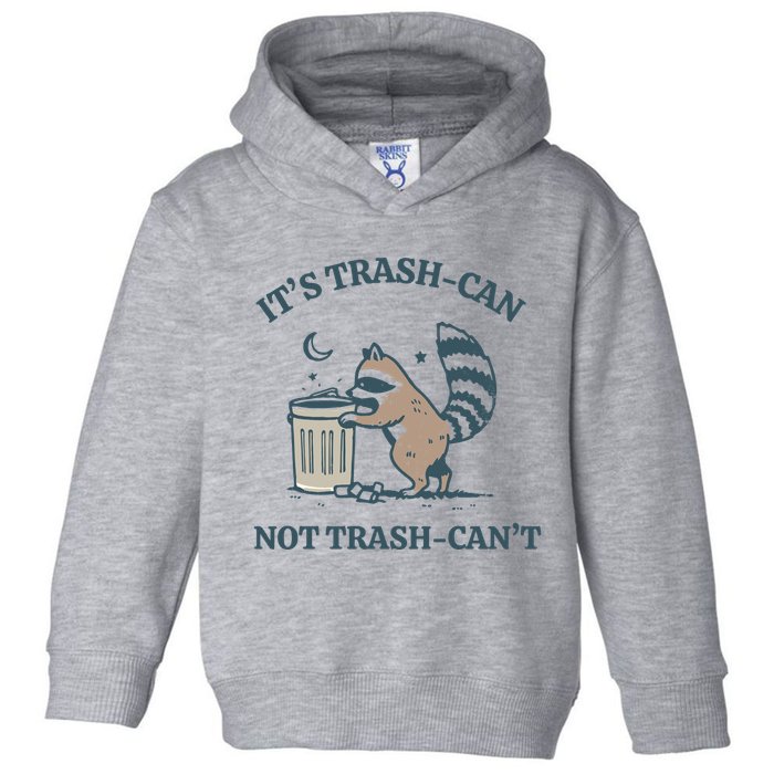 Trash Can Not Trash Cant Panda Toddler Hoodie