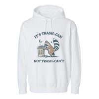 Trash Can Not Trash Cant Panda Garment-Dyed Fleece Hoodie