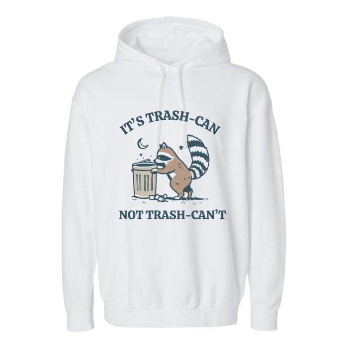Trash Can Not Trash Cant Panda Garment-Dyed Fleece Hoodie