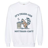 Trash Can Not Trash Cant Panda Garment-Dyed Sweatshirt