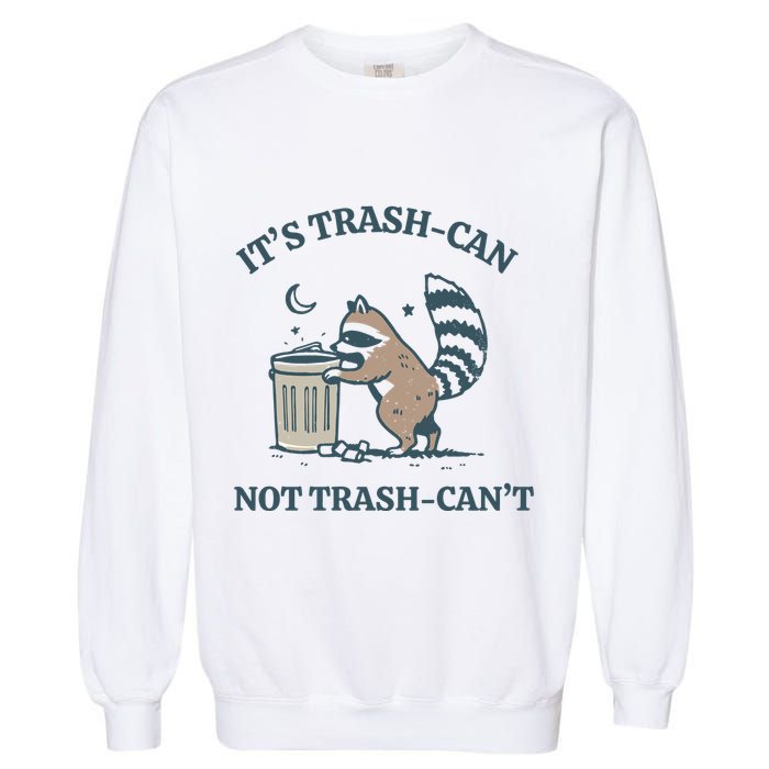 Trash Can Not Trash Cant Panda Garment-Dyed Sweatshirt