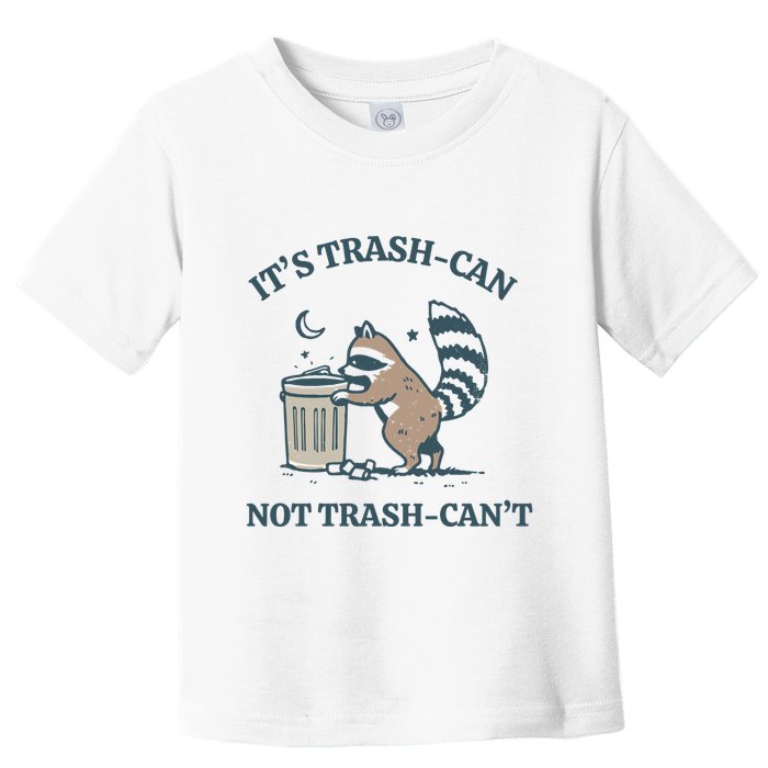 Trash Can Not Trash Cant Panda Toddler T-Shirt