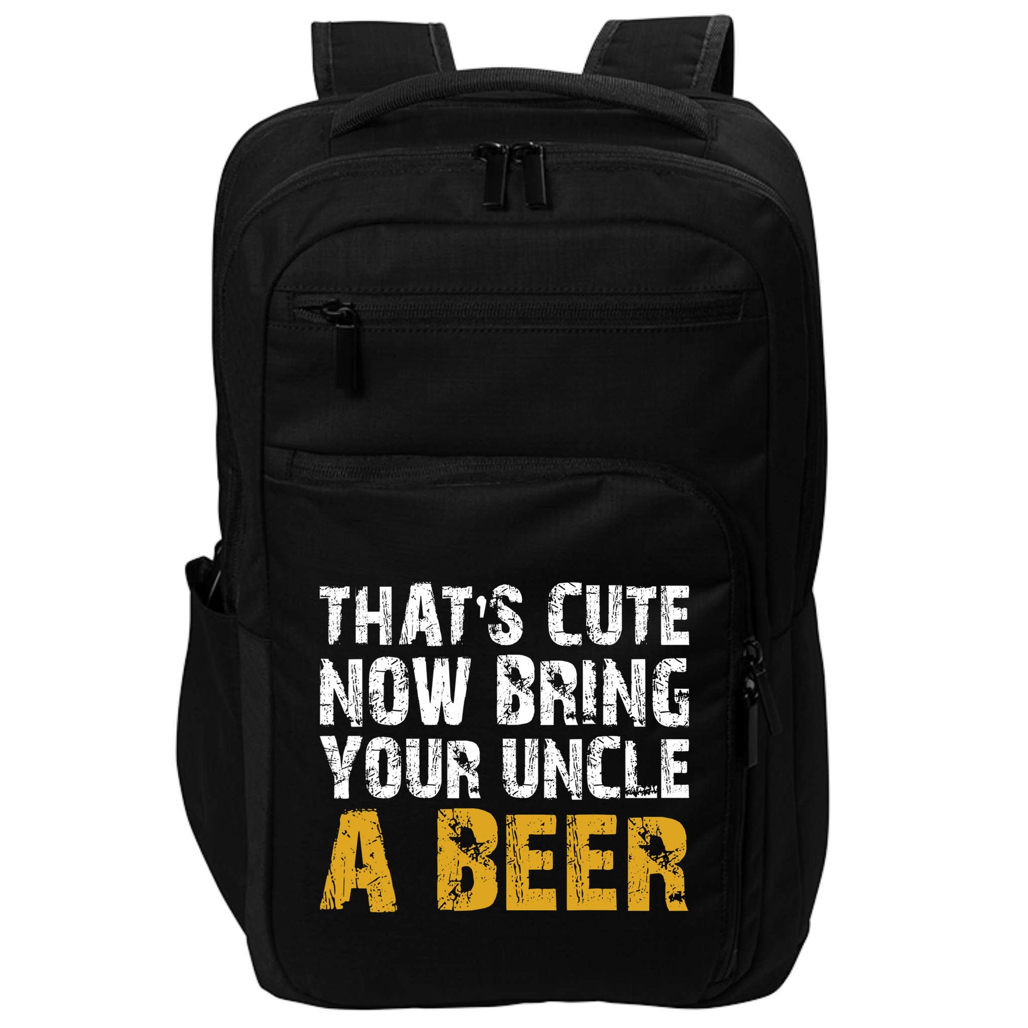 That's Cute Now Bring Your Uncle A Beer Shirt Father's Day Impact Tech Backpack
