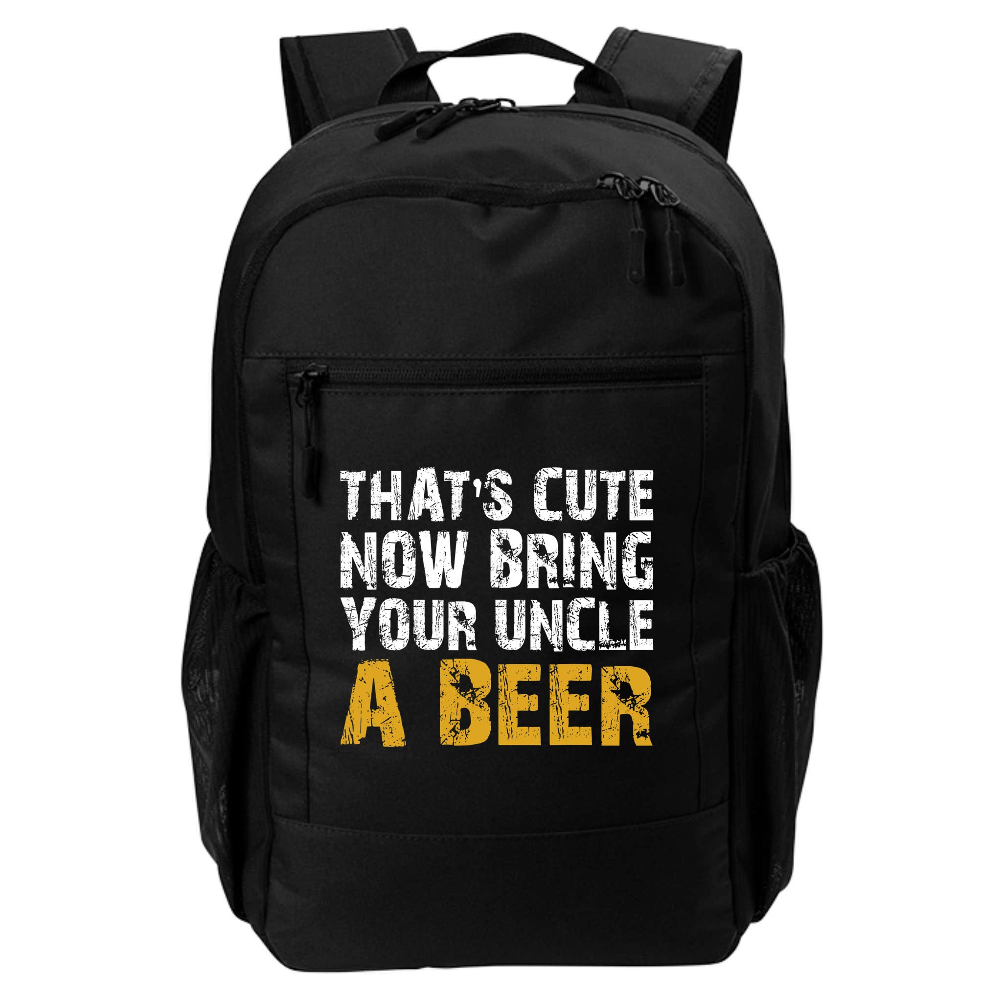 That's Cute Now Bring Your Uncle A Beer Shirt Father's Day Backpack