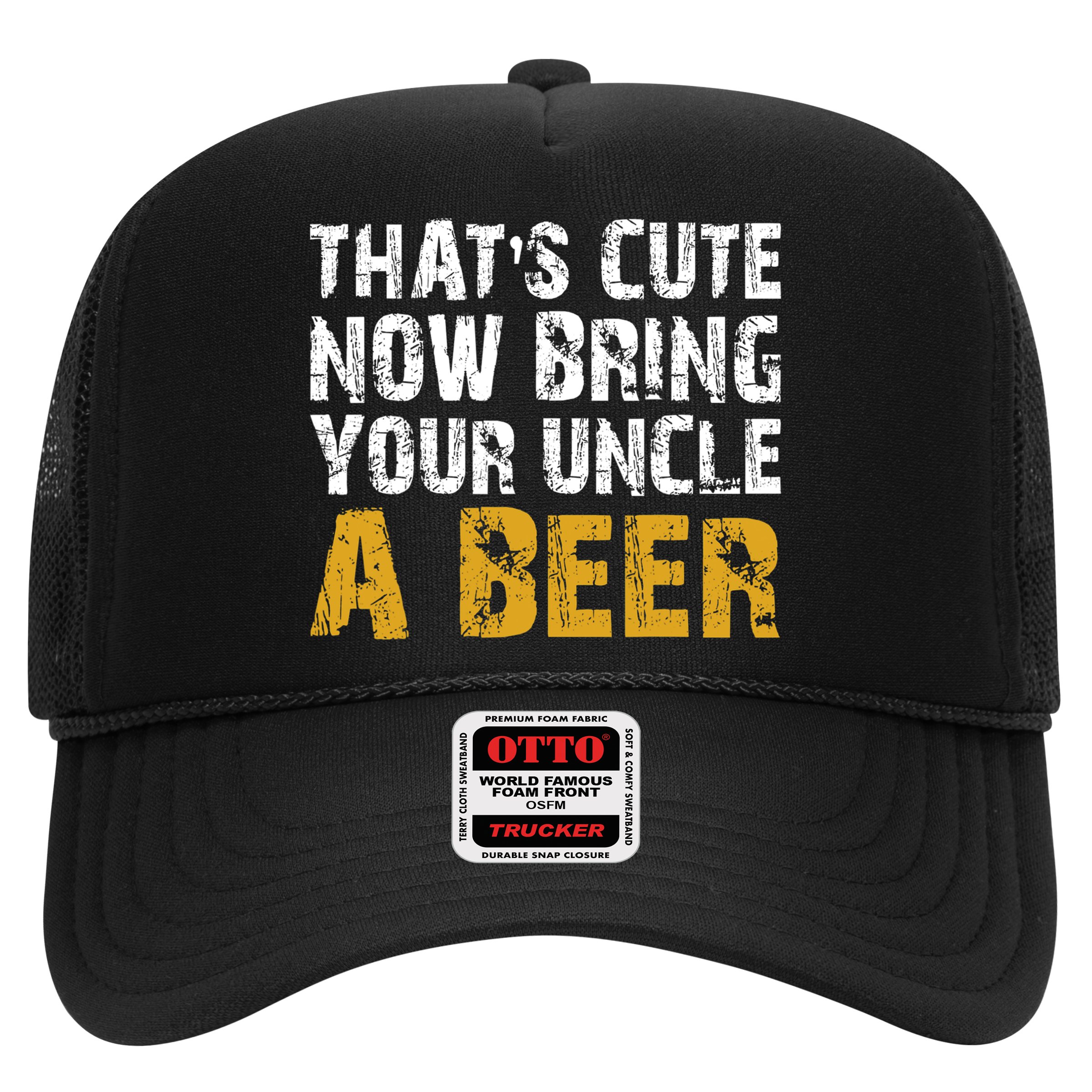 That's Cute Now Bring Your Uncle A Beer Shirt Father's Day Hat