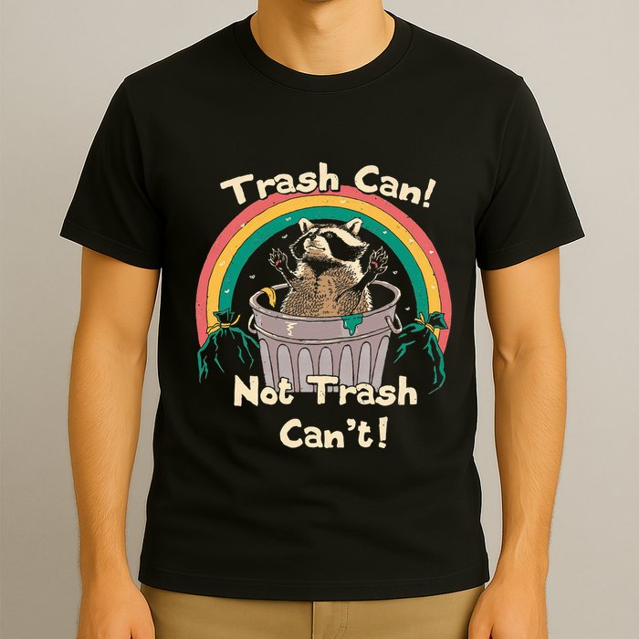 Trash Can Not Talker Can’T T-Shirt