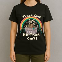Trash Can Not Talker Can’T T-Shirt