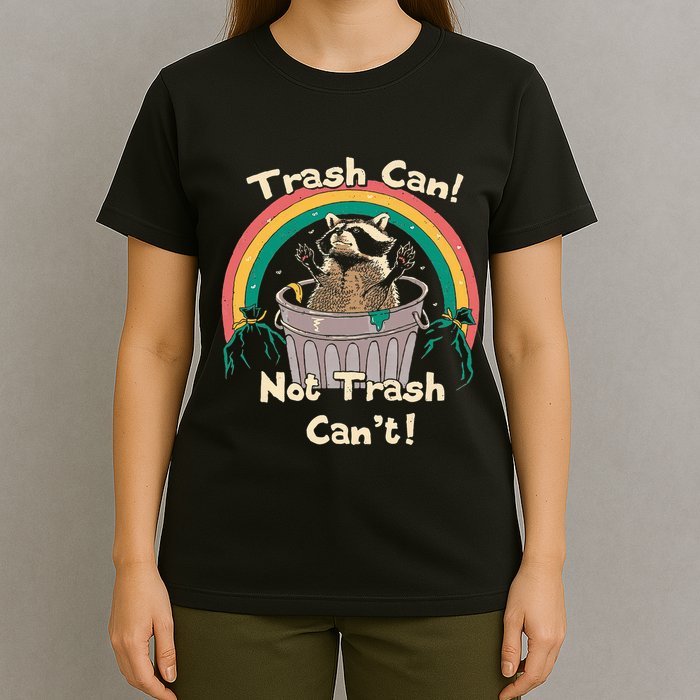 Trash Can Not Talker Can’T T-Shirt