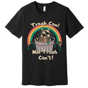 Trash Can Not Talker Can’T Premium T-Shirt