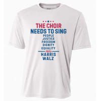 The Choir Needs To Sing Harris Walz Cooling Performance Crew T-Shirt