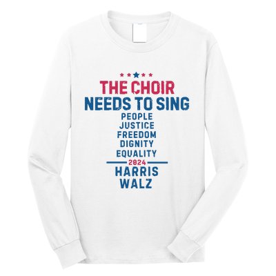 The Choir Needs To Sing Harris Walz Long Sleeve Shirt