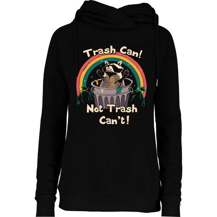 Trash Can Not Trash Cant Funny Womens Funnel Neck Pullover Hood