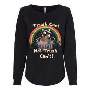 Trash Can Not Trash Cant Funny Womens California Wash Sweatshirt