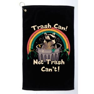 Trash Can Not Trash Cant Funny Platinum Collection Golf Towel