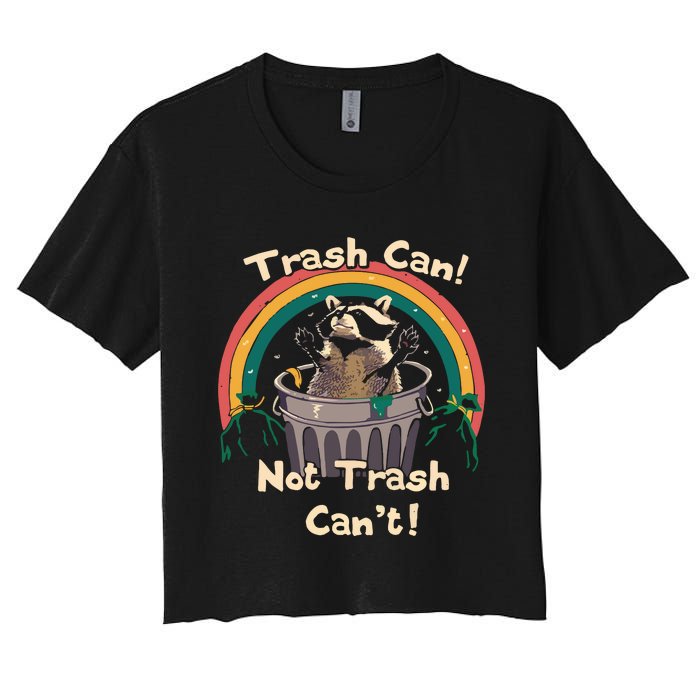 Trash Can Not Trash Cant Funny Women's Crop Top Tee