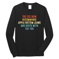 The CDC now recommends apple bottom jeans and boots Long Sleeve Shirt