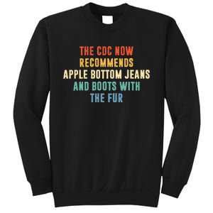 The CDC now recommends apple bottom jeans and boots Sweatshirt