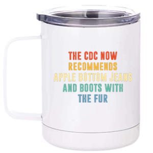 The CDC now recommends apple bottom jeans and boots 12 oz Stainless Steel Tumbler Cup