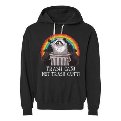Trash Can Not Trash CanT Funny Raccoon Trash Panda Garment-Dyed Fleece Hoodie