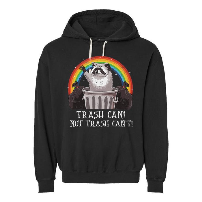 Trash Can Not Trash CanT Funny Raccoon Trash Panda Garment-Dyed Fleece Hoodie