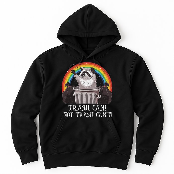 Trash Can Not Trash CanT Funny Raccoon Trash Panda Hoodie