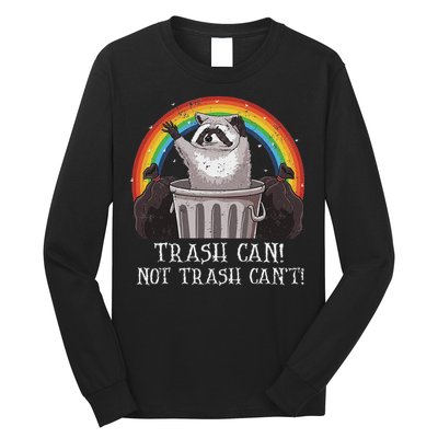 Trash Can Not Trash CanT Funny Raccoon Trash Panda Long Sleeve Shirt