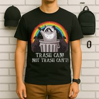 Trash Can Not Trash CanT Funny Raccoon Trash Panda T-Shirt