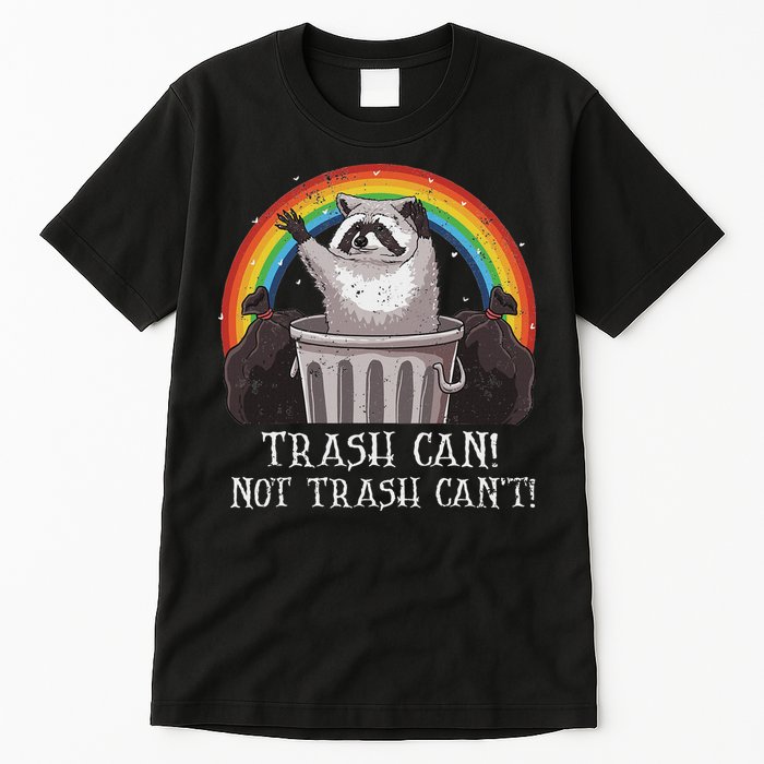 Trash Can Not Trash CanT Funny Raccoon Trash Panda Tall T-Shirt