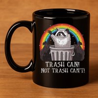 Trash Can Not Trash CanT Funny Raccoon Trash Panda 11oz C Handle Ceramic Mug