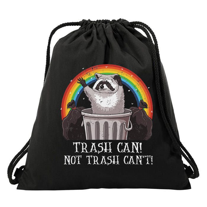 Trash Can Not Trash CanT Funny Raccoon Trash Panda Drawstring Bag
