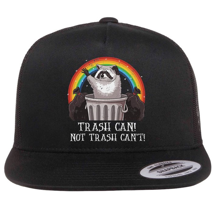 Trash Can Not Trash CanT Funny Raccoon Trash Panda Flat Bill Trucker Hat