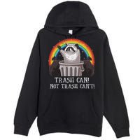 Trash Can Not Trash CanT Funny Raccoon Trash Panda Premium Pullover Hoodie