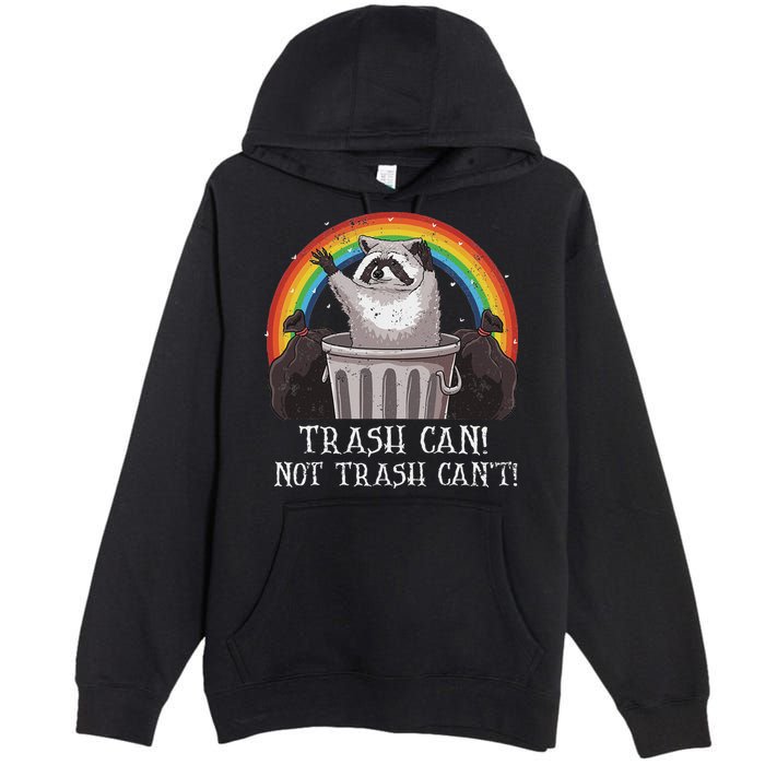 Trash Can Not Trash CanT Funny Raccoon Trash Panda Premium Pullover Hoodie