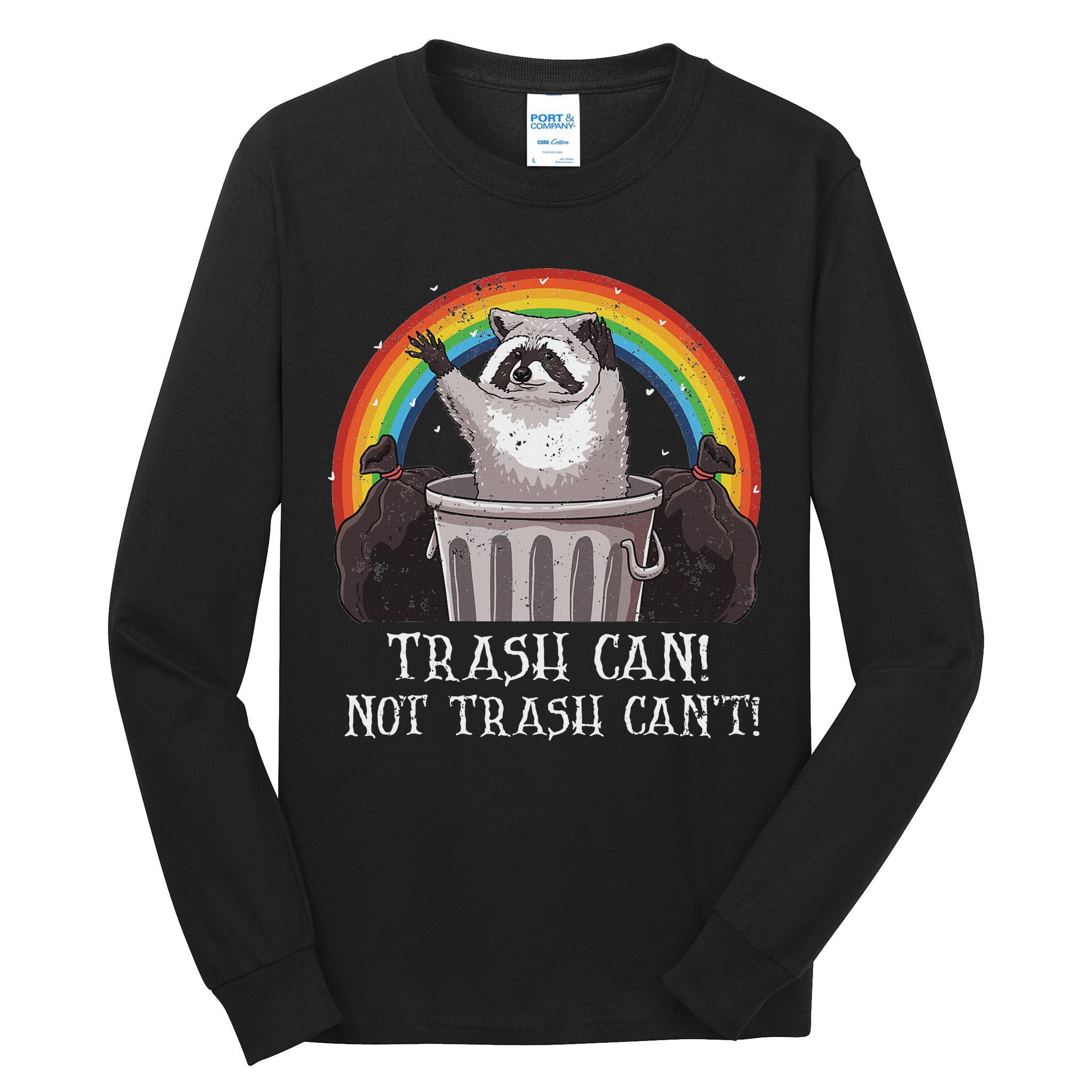 Trash Can Not Trash CanT Funny Raccoon Trash Panda Tall Long Sleeve T-Shirt