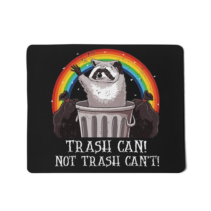 Trash Can Not Trash CanT Funny Raccoon Trash Panda Mousepad