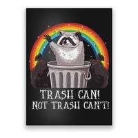 Trash Can Not Trash CanT Funny Raccoon Trash Panda Poster
