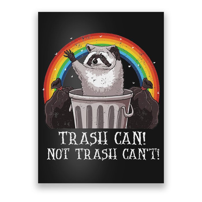 Trash Can Not Trash CanT Funny Raccoon Trash Panda Poster