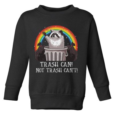 Trash Can Not Trash CanT Funny Raccoon Trash Panda Toddler Sweatshirt