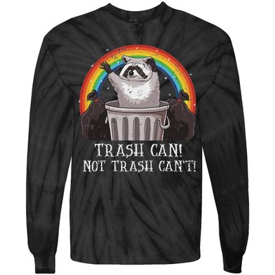 Trash Can Not Trash CanT Funny Raccoon Trash Panda Tie-Dye Long Sleeve Shirt